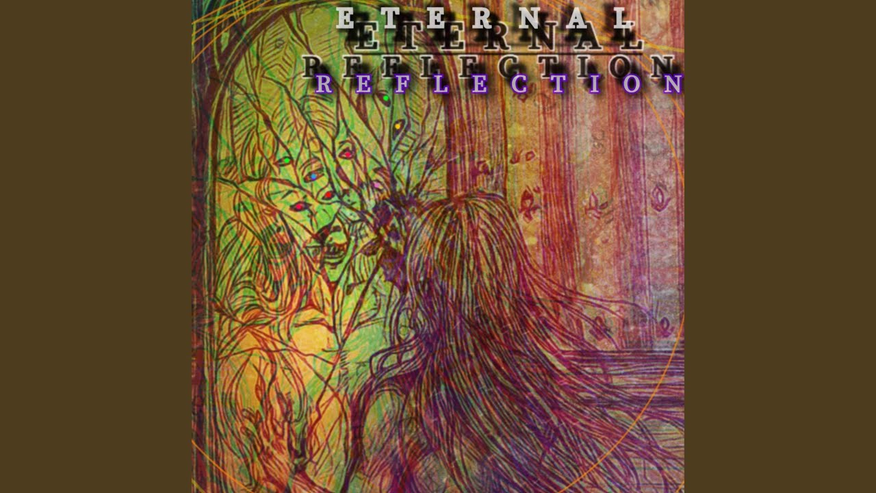 Watch Eternal Reflection on YouTube Watch Eternal Reflection on YouTube
