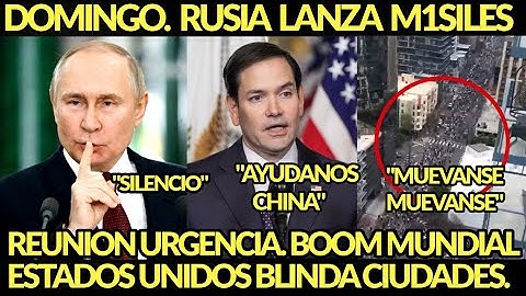 DOMINGO BOOM! RUSIA LANZA MIS1LES EEUU SE BLINDA PIDE AYUDA A CHINA REUNION DE ALTA PRIORIDAD HOY