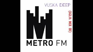 Vuska Deep - Metro FM (Sgija Mix 101)