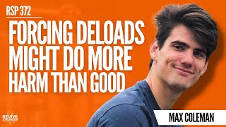 372: Gaining More From Less | Are Deloads Worth It? - Max Coleman