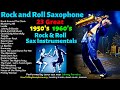 1950s and 1960s rock and roll saxophone music  sax covers of popular songs from the 50s and 60s