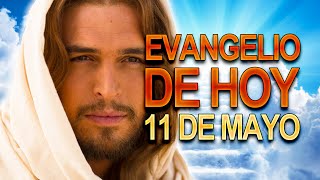 Evangelio de hoy 11 de Mayo Sábado Semana VI de Pascua