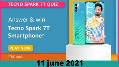 Amazon Tecno Spark 7T Quiz Answers Today 11th Jun, 2021 Win TECNO SPARK 7T