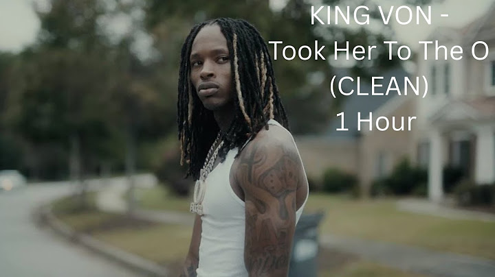 KING VON - Took Her To The O (CLEAN) 1 Hour
