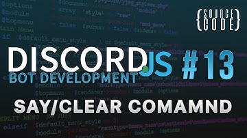Discord.js Bot Development - Clear and Say Command - Episode 13