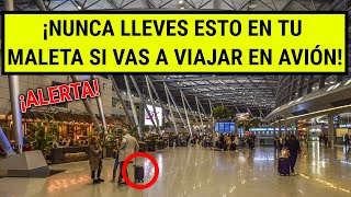 Lo que NUNCA debes LLEVAR en tu MALETA al VIAJAR en AVIÓN | EVITA LLEVAR ESTO EN TU EQUIPAJE