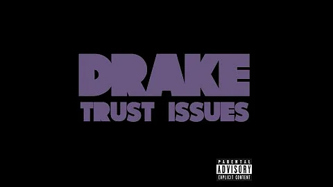 Drake - Trust Issues