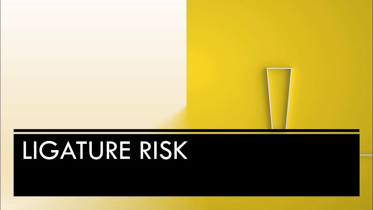 Ligature Risks YouTube