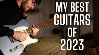 My BEST Guitars of 2023