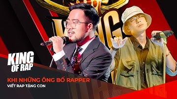 King Of Rap | Khi các ông bố rapper Rica, Hoàng Đảo Chủ viết rap tặng con
