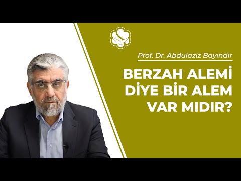 Berzah alemi diye bir alem var mıdır? | Prof. Dr. Abdulaziz BAYINDIR