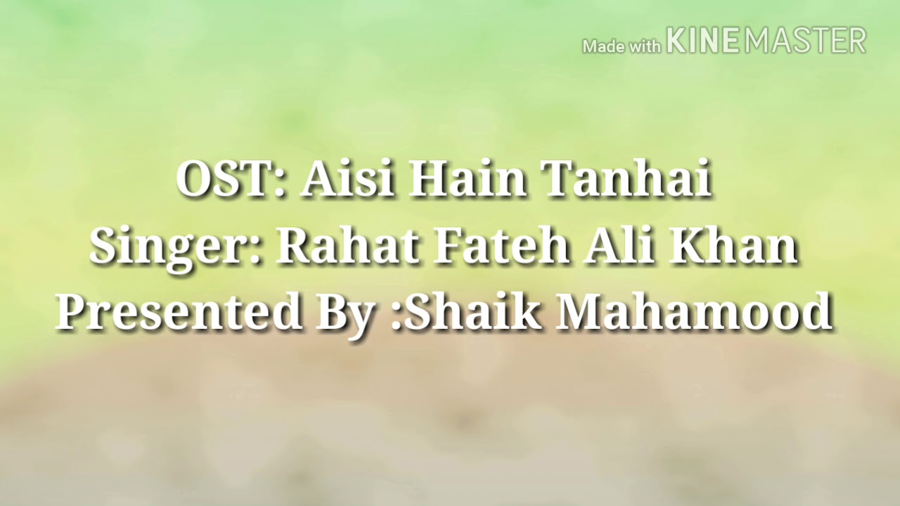 aisi-hain-tanhai-ost-rahat-fateh-ali-khan-lyrics-youtube