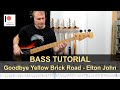 Goodbye Yellow Brick Road - Elton John | Bass Tutorial (Sheet   TABs)