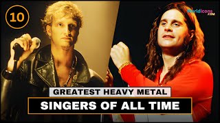 TOP 10 - GREATEST HEAVY METAL SINGERS OF ALL TIME