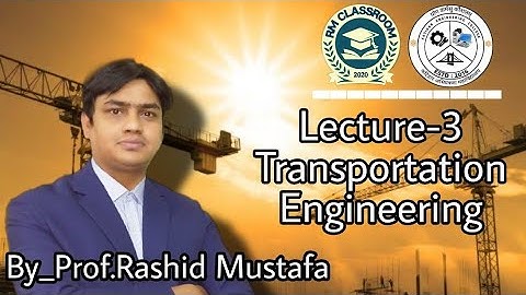 Lecture-3|Geometric Design of Highways|Transportation Engineering|Prof. Rashid Mustafa