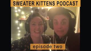 SWEATER KITTENS PODCAST: episode two by Sweater Kittens 17 views 1 year ago 27 minutes