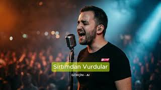 Sırtımdan Vurdular | Türkçe Şarkı 2026 | GÖKÇİN-AI