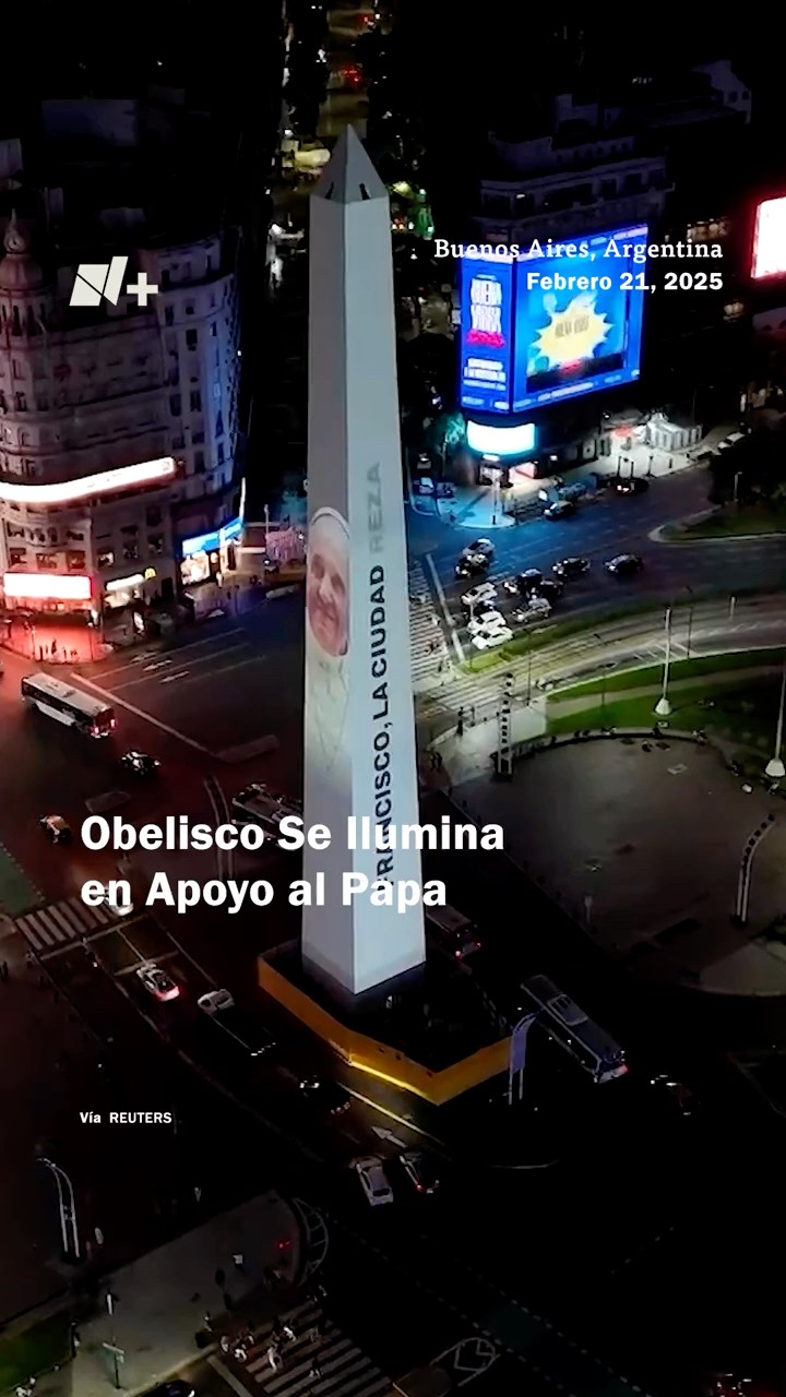 “Francisco, la ciudad reza por vos”: El Obelisco de Buenos Aires se ilumina apoyando al Papa - N+
