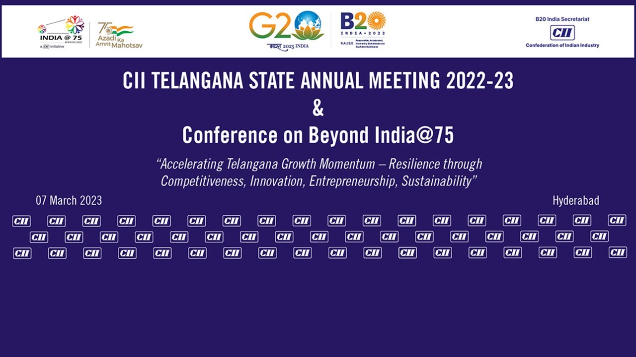 CII TELANGANA ANNUAL MEETING (202223) & CONFERENCE ON BEYOND INDIA75