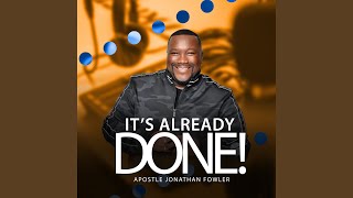 Video thumbnail of "Apostle Jonathan Fowler - IT'S ALREADY DONE (Live)"