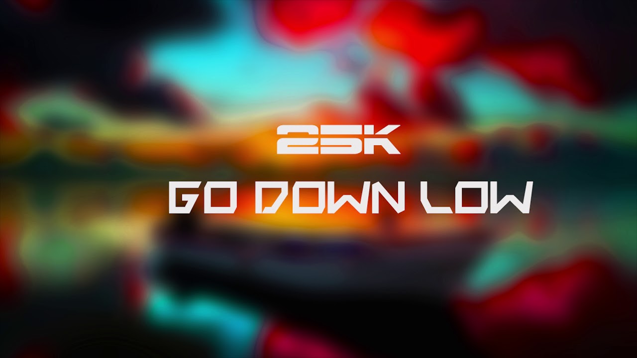 25K - Go Down Low (Original Mix) [Free Download]