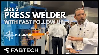 FABTECH 2022 | Press Welder with Fast Follow Up | TJ Snow