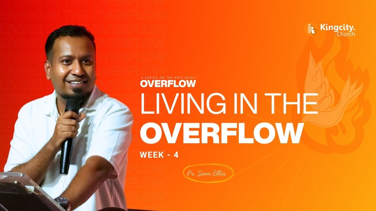 Living In The Overflow | Week 4 The Overflow Series | Ps. Sam Ellis