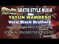 Gratis Style musik YAYUN WAMBESO versi Black Brothers untuk keyboard Yamaha.