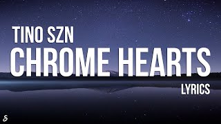 Tino Szn - Chrome Hearts (Lyrics)