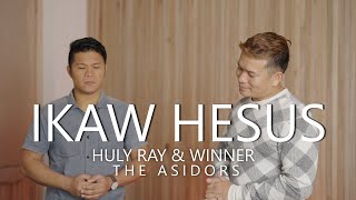 Ikaw Hesus - Winner & Huly Ray | THE ASIDORS 2022 COVERS | Tagalog Christian Worship Songs
