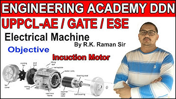 LECT-1 INDUCTION MOTOR OBJECTIVES FOR UPPCL AE/GATE/ESE ELECTRICAL BY RAMAN SIR