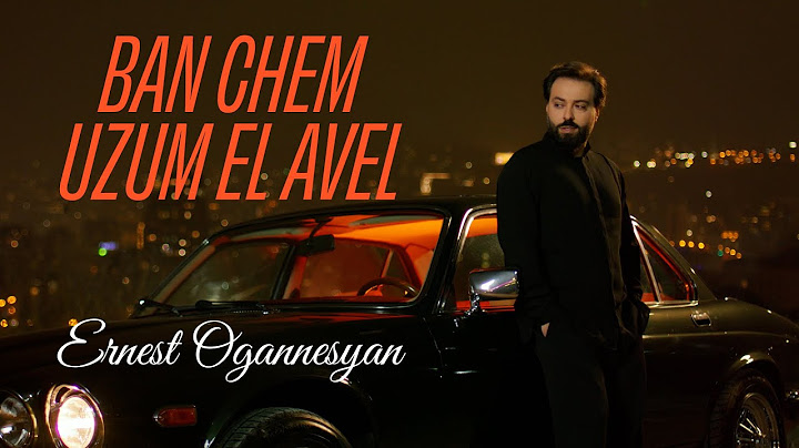 Ernest Ogannesyan - Ban chem uzum el avel