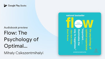 Flow: The Psychology of Optimal Experience by Mihaly Csikszentmihalyi · Audiobook preview