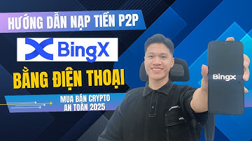 📲 Hướng Dẫn Nạp Tiền P2P Trên BingX Bằng Điện Thoại | Mua Bán Crypto An Toàn 🚀