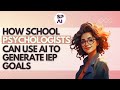 How School Psychologists Can Use AI: Sophia IEP &amp; Goal Generation Tutorial