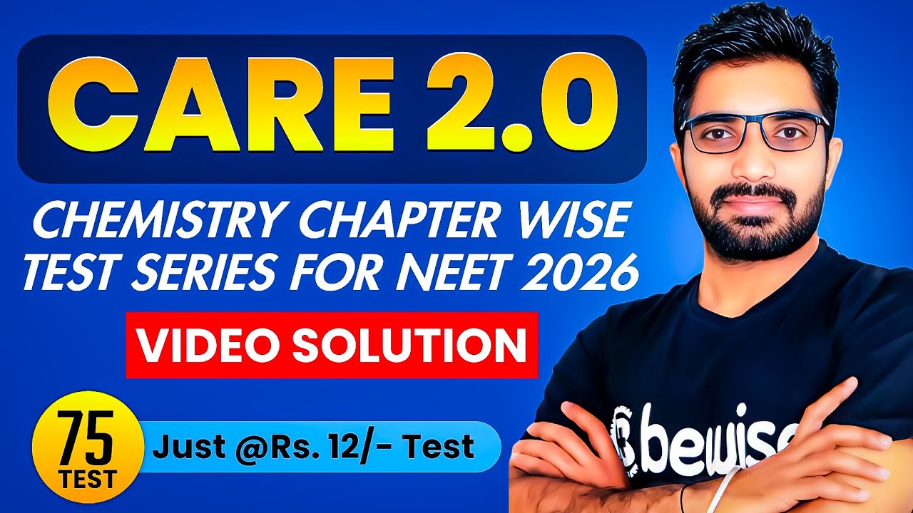 CARE 2.O - Best Chemistry Test Series for NEET 2026 with Video Solution | 75+ Tests just @₹12/- Test