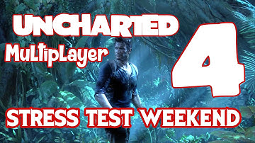 UNCHARTED 4 Multiplayer -Stress Test Weekend