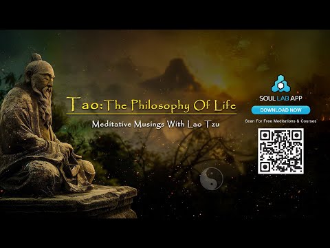 Tao The Philosophy Of Life Meditative Musings With Lao Tzu I Guided Meditation By Shreans Daga
