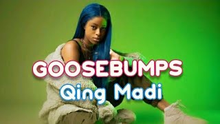 Qing Madi - Goosebumps ( lyrics )
