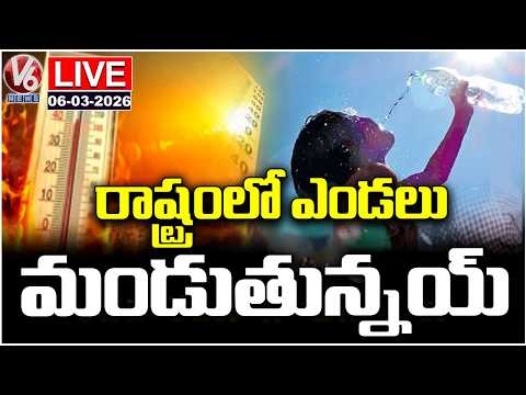 LIVE : Intense Summer Heat Hits Telangana In Early March | V6 News - V6NEWSTELUGU