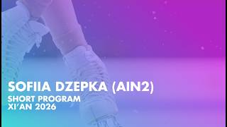 Sofiia DZEPKA (AIN 2) | Junior Women Short Program | Xi’An 2026