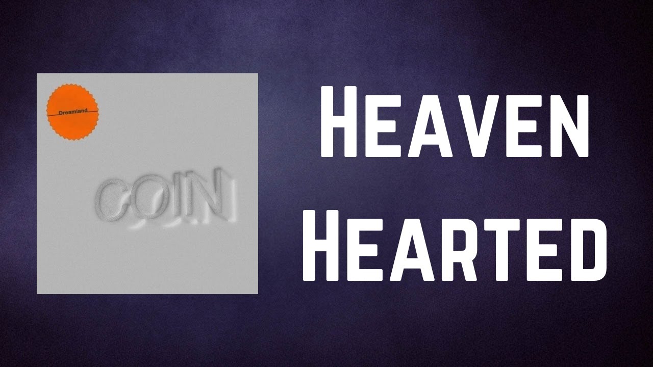 COIN - Heaven Hearted (Lyrics)