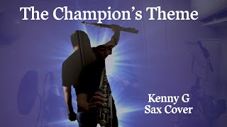 Kenny G / Sax Cover / The Champion's Theme - YouTube