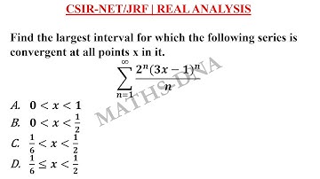 CSIR-NET/JRF | REAL ANALYSIS | CONVERGENCE OF SERIES | INTERVAL.