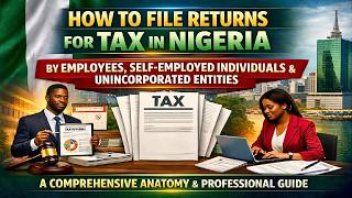 How To File For Tax Returns In Nigeria, By Employees, Self Employed Individuals & Entities