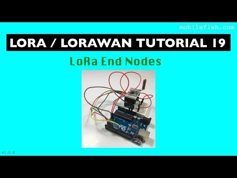 LoRa/LoRaWAN tutorial 19: LoRa End Nodes