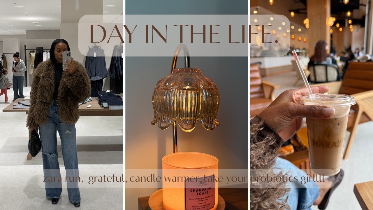 VLOG: DITL, Zara, Candle Warmer, Take Your Probiotics Girl.