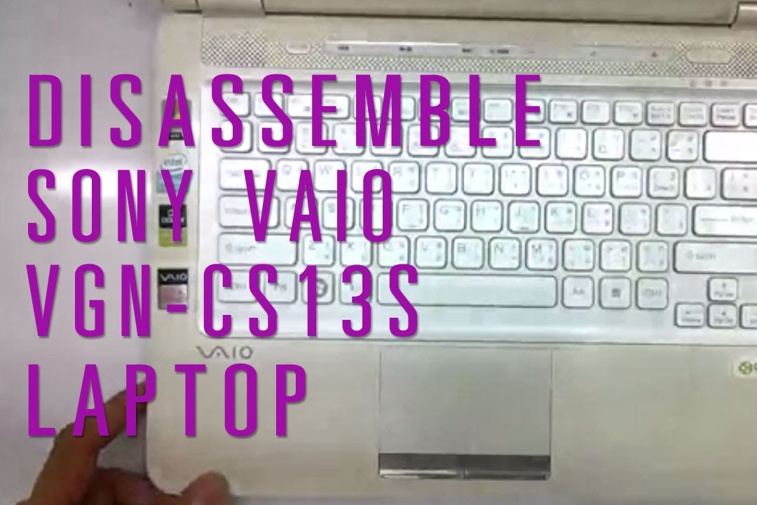 How to take apart/disassemble SONY Vaio VGN-CS13S PCG-3CGP laptop