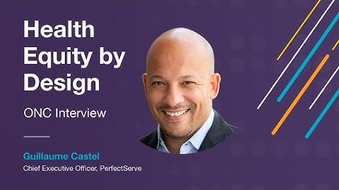 Health Equity by Design ONC Interview - Guillaume Castel with PerfectServe