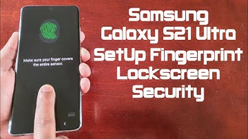 Samsung Galaxy S21 Ultra Setup Fingerprint Lockscreen Security (Under Display Ultrasonic)